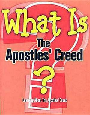 What Is the Apostles' Creed? de G. L. Reed