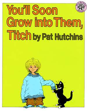 You'll Soon Grow into Them, Titch de Pat Hutchins