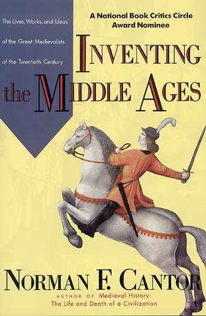 Inventing the Middle Ages de Norman F. Cantor