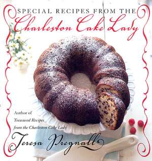 Special Recipes from the Charleston Cake Lady de Teresa Pregnall