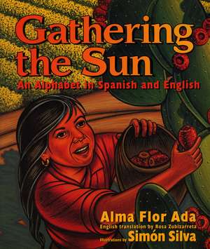 Gathering the Sun: An Alphabet in Spanish and English: Bilingual Spanish-English de Alma Flor Ada