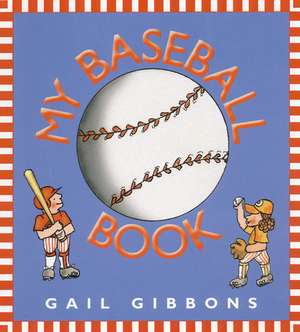 My Baseball Book de Gail Gibbons