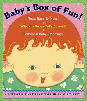 Baby's Box of Fun: Toes, Ears, & Nose!/Where Is Baby's Belly Button?/Where Is Baby's Mommy? de Karen Katz