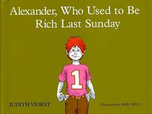 Alexander, Who Used to Be Rich Last Sunday de Judith Viorst