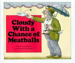 Cloudy with a Chance of Meatballs de Judi Barrett