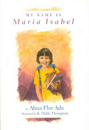 My Name Is Maria Isabel de Alma Flor Ada