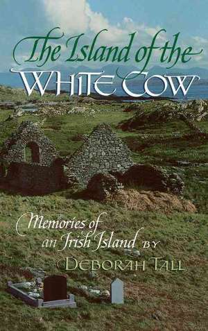 The Island of the White Cow de Deborah Tall