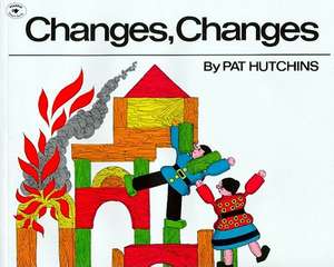 Changes, Changes de Pat Hutchins