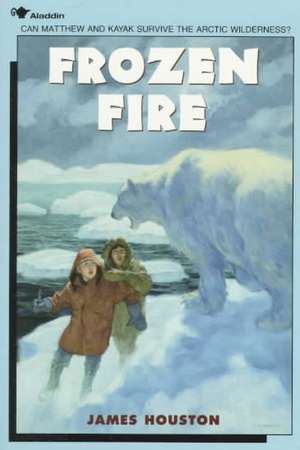 Frozen Fire: A Tale of Courage de James M. Houston