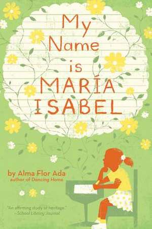 My Name Is Maria Isabel de Alma Flor Ada