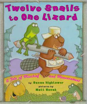 Twelve Snails to One Lizard: A Tale of Mischief and Measurement de Susan Hightower