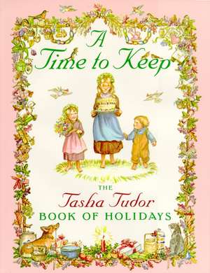 A Time to Keep: Time to Keep de Tasha Tudor