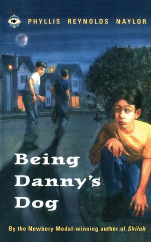 Being Danny's Dog de Phyllis Reynolds Naylor