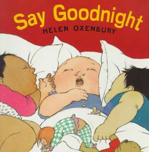 Say Goodnight de Helen Oxenbury