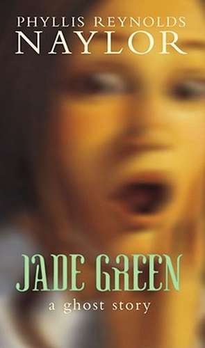 Jade Green: A Ghost Story de Phyllis Reynolds Naylor