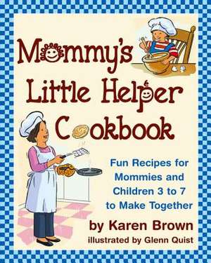 Mommy's Little Helper Cookbook de Karen Brown