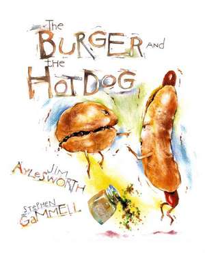 The Burger and the Hot Dog de Jim Aylesworth