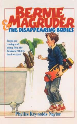 Bernie Magruder and the Disappearing Bodies de Phyllis Reynolds Naylor