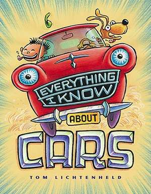 Everything I Know about Cars de Tom Lichtenheld