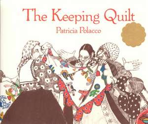 The Keeping Quilt de Patricia Polacco