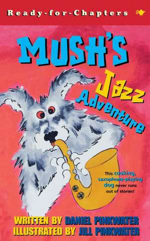 Mush's Jazz Adventure de Daniel Pinkwater