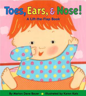 Toes, Ears, & Nose!: A Lift-The-Flap Book de Marion Dane Bauer