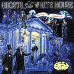 Ghosts of the White House de Cheryl Harness