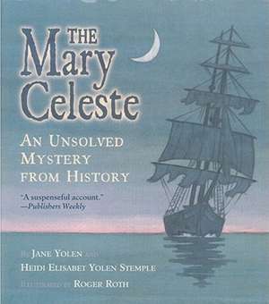 The Mary Celeste: An Unsolved Mystery from History de Jane Yolen