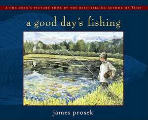 A Good Day's Fishing de James Prosek