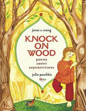 Knock on Wood: Poems about Superstitions de Janet S. Wong