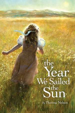 The Year We Sailed the Sun de Theresa Nelson