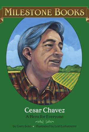 Cesar Chavez: A Hero for Everyone de Gary Soto