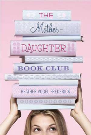 The Mother-Daughter Book Club de Heather Vogel Frederick