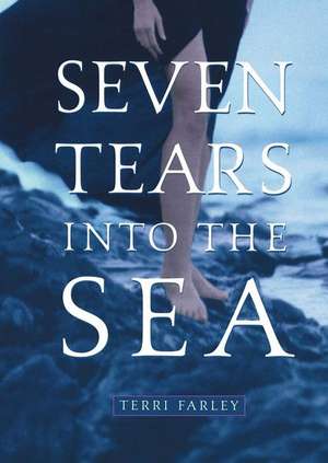 Seven Tears Into the Sea de Terri Farley