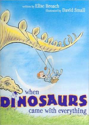 Broach, E: When Dinosaurs Came with Everything