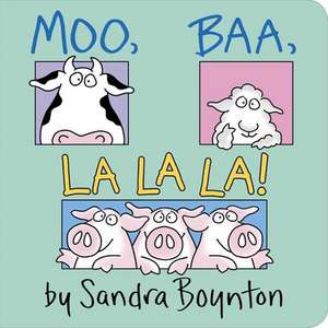 Moo, Baa, La La La!: Lap Edition de SANDRA BOYNTON