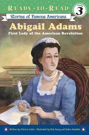 Abigail Adams: First Lady of the American Revolution de Patricia Lakin