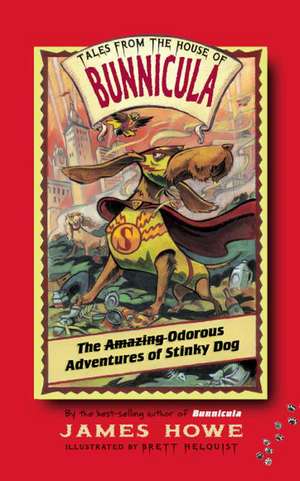 The Amazing Odorous Adventures of Stinky Dog de James Howe