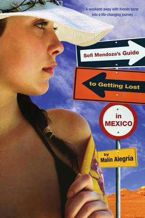 Sofi Mendoza's Guide to Getting Lost in Mexico de Malin Alegria