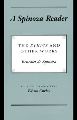 A Spinoza Reader – The Ethics and Other Works de Benedictus De Spinoza