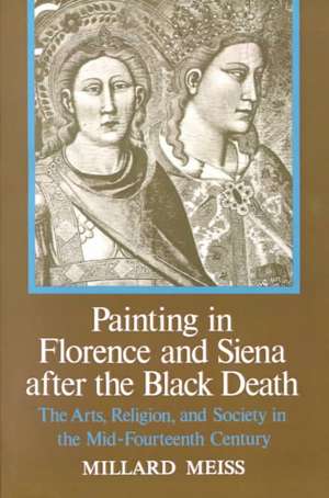 Painting in Florence and Siena after the Black Death de M. Meiss