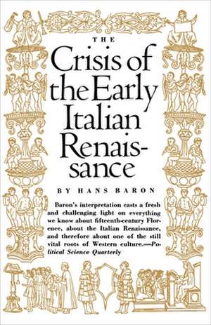 Crisis of the Early Italian Renaissance – Revised Edition de H Baron