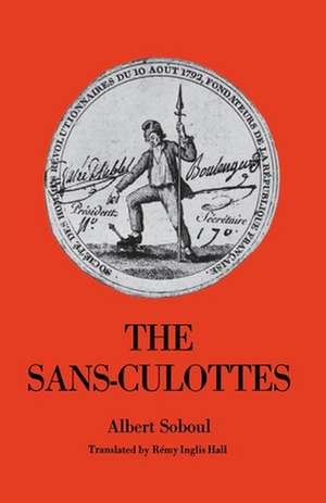 The Sans–Culottes – The Popular Movement and Revolutionary Government, 1793–1794 de Albert Soboul