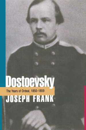 Dostoevsky – The Years of Ordeal, 1850–1859 de J Frank