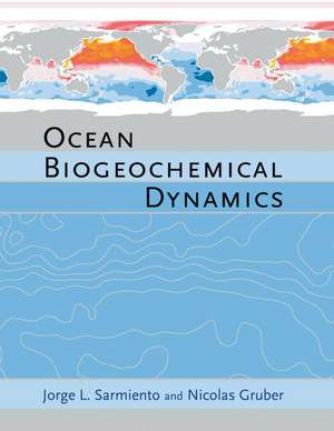 Ocean Biogeochemical Dynamics de Jorge L. Sarmiento