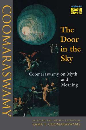 The Door in the Sky – Coomaraswamy on Myth and Meaning de Ananda K. Coomaraswamy