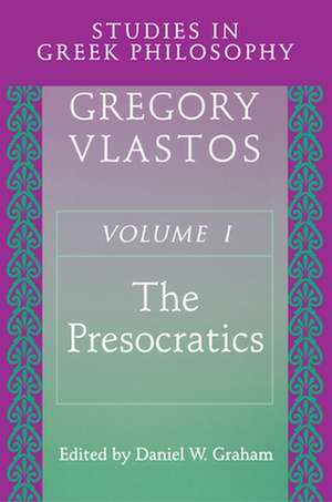 Studies in Greek Philosophy, Volume I – The Presocratics de Gregory Vlastos