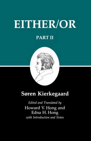 Kierkegaard`s Writings IV, Part II – Either/Or de Søren Kierkegaard