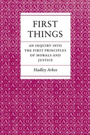 First Things de Hadley Arkes