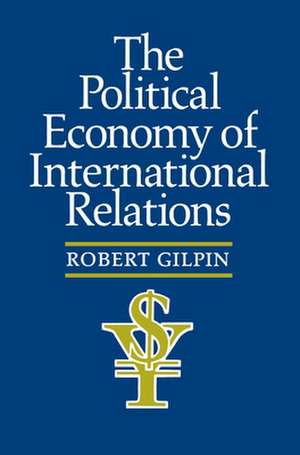 The Political Economy of International Relations de Robert G. Gilpin